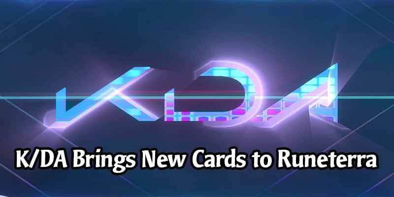 K/DA Arrives in Legends of Runeterra on October 28 - New Collectible Cards, Event Pass, Game Mode, and Board