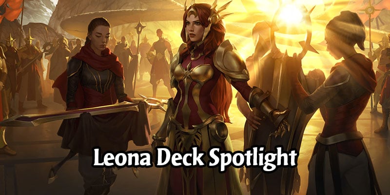 Burn Like the Sun! 6 Hot Leona Decks to Take to Runeterra's Ladder