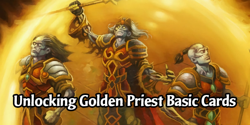How to Unlock All the Golden Priest Basic Cards