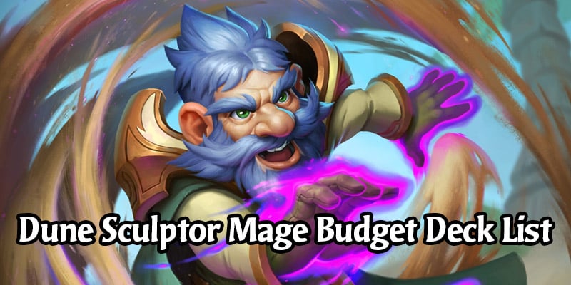 Dune Sculptor Mage Budget Deck List & Guide - Hearthstone Budget Deck Breakdown