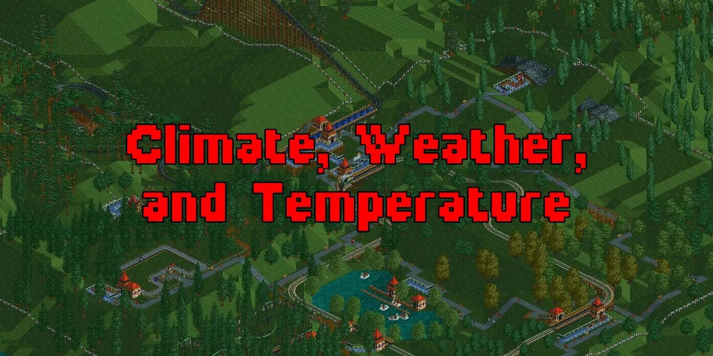 Guide to Climate, Weather, and Temperature in RollerCoaster Tycoon 1 & 2